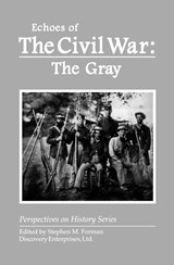Echoes of the Civil War: The Gray - FORMAN,  Stephen M - 9781878668844