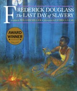 Frederick Douglass: The Last Day of Slavery - MILLER,  William - 9781880000427