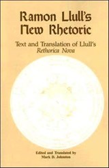 Ramon Llull's New Rhetoric - Mark D. Johnston - 9781880393031