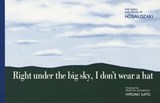Right Under the Big Sky, I Don't Wear a Hat - OZAKI,  Hosai - 9781880656051