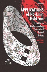 Applications of No-Limit Hold 'em: A Guide to Understanding Theoretically Sound Poker - Matthew Janda - 9781880685556