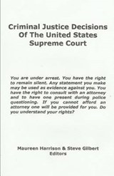 Criminal Justice Decisions of the United States Supreme Court - Steve Gilbert ; Maureen Harrison - 9781880780152