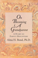 On Becoming a Grandparent - BOND,  Alma H. - 9781882593088