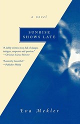 Sunrise Shows Late - Eva Mekler - 9781882593583