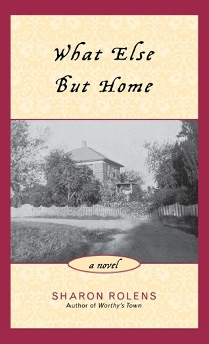 What Else But Home, Sharon Rolens - Gebonden - 9781882593750