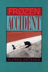 Frozen Accident - Alfred Arteaga - 9781882688326
