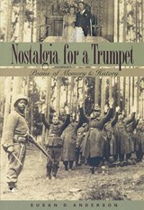 Nostalgia for a Trumpet - Susan Anderson - 9781882688357