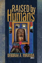 Raised by Humans - Deborah A. Miranda - 9781882688500
