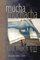 Mucha Muchacha, Too Much Girl - Leticia Hernandez-Linares - 9781882688517