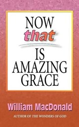 Now That's Amazing Grace - MACDONALD,  William - 9781882701216