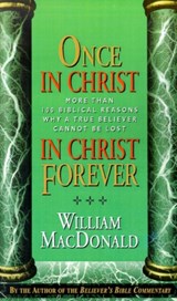 Once in Christ in Christ Forever - William MacDonald - 9781882701438