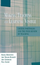 Making Teaching and Learning Visible - Daniel (University of Kansas) Bernstein ; Amy Nelson (University of Nebraska-Lincoln) Burnett ; Amy (University of Nebraska-Lincoln) Goodburn ; Paul (University of Nebraska-Lincoln) Savory - 9781882982967