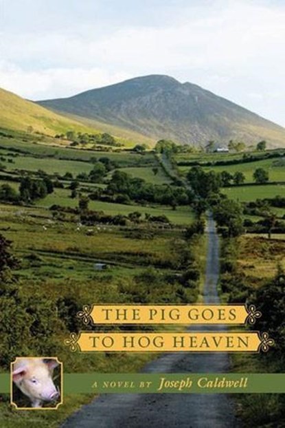Caldwell, J: Pig Goes to Hog Heaven, Joseph Caldwell - Gebonden - 9781883285449