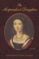 Hughes, K: Mapmaker's Daughter a Novel - Katherine Nouri Hughes - 9781883285708