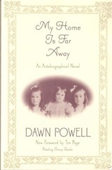 My Home Is Far Away: An Autobiographical Novel - Dawn Powell - 9781883642433