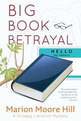 Big Book Betrayal - Marion Moore Hill - 9781883953911