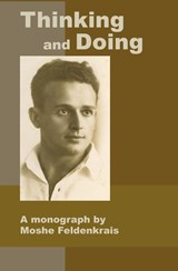 Thinking and Doing - Moshe Feldenkrais - 9781884605260