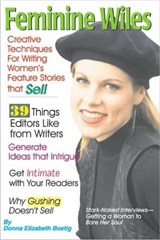 Feminine Wiles: Creative Techniques for Writing Women's Feature Stories that Sell - Donna Elizabeth Boetig - 9781884956027
