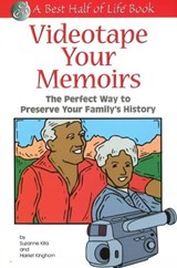 Videotape Your Memoirs: The Perfect Way to Preserve Your Family's History - Suzanne Kita ; Harriet Kinghorn - 9781884956256