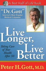 Live Longer, Live Better: Taking Care of Your Health - PETER H,  MD Gott - 9781884956355