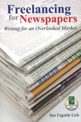 Freelancing for Newspapers: Writing for an Overlooked Market - Sue Fagalde Lick - 9781884956683
