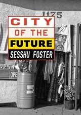 City of the Future - Sesshu Foster - 9781885030559