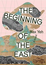 The Beginning of the East - Max Yeh - 9781885030849