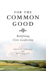 For The Common Good - David Chrislip ; Ed O’Malley - 9781885167491