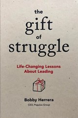 The Gift of Struggle - Bobby Herrera - 9781885167873