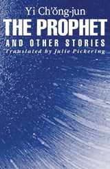 The Prophet and Other Stories - Chong-Jun Yi - 9781885445612