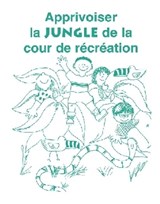 Apprivoiser la Jungle de la Cour de Recreation - Carol Gray - 9781885477408