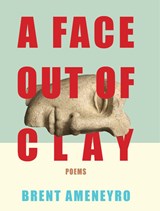 A Face Out of Clay - Brent Ameneyro - 9781885635891