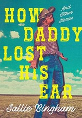 How Daddy Lost His Ear - Sallie Bingham - 9781885983220