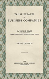 Trust Estates as Business Companies. Second Edition (1921) - SEARS,  John H - 9781886363410