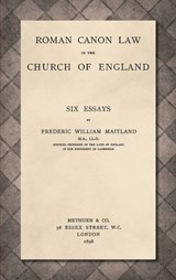 Roman Canon Law in the Church of England [1898] - Frederic William Maitland - 9781886363571