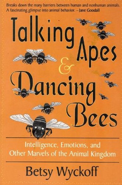 Talking Apes and Dancing Bees, WYCKOFF,  Betsy - Paperback - 9781886449480