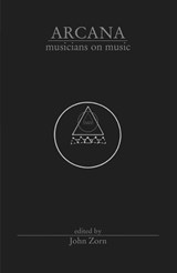 Arcana Musicians on Music - John Zorn - 9781887123273