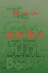 The Century Of Artists' Books - Johanna Drucker - 9781887123693