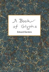 A Book of Glyphs - SANDERS,  Edward - 9781887123815