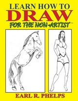 Learn How to Draw for the Non-Artist - PHELPS,  Earl R - 9781887627122