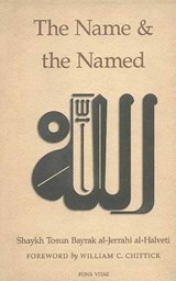 The Name and the Named - Shaykh Tosun Bayrak al-Jerrahi al-Halveti - 9781887752299