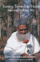 Turning Toward the Heart - Shaykh al-Tarqat Hazrat Azad Rasool - 9781887752466