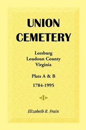 Union Cemetery, Leesburg, Loudoun County, Virginia, Virginia, Plats A&B, 1784-1995
