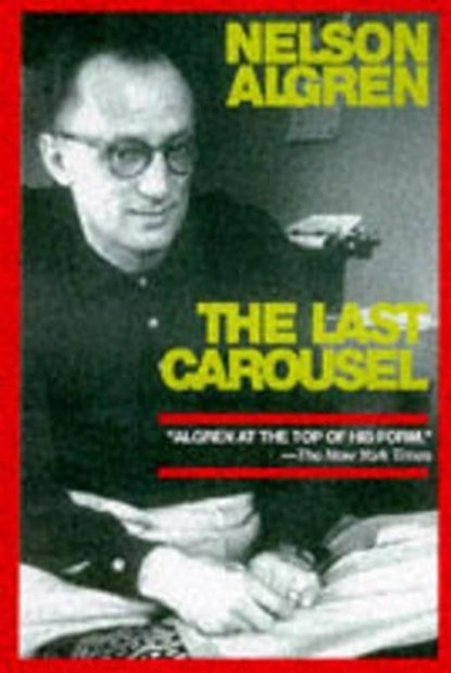 The Last Carousel, ALGREN,  Nelson - Paperback - 9781888363456
