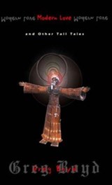 MODERN LOVE AND OTHER TALL TALES - GREG BOYD - 9781888996227
