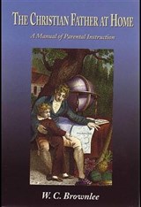 The Christian Father at Home - BROWNLEE,  W. C. - 9781889058108