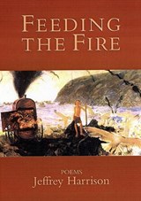 Feeding the Fire - HARRISON,  Jeffrey - 9781889330631