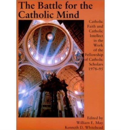 Battle For The Catholic Mind, William E. May ; Kenneth D. Whitehead - Paperback - 9781890318062