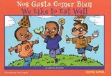 We Like to Eat Well/Nos Gusta Comer Bien - Elyse (Elyse April) April - 9781890772963