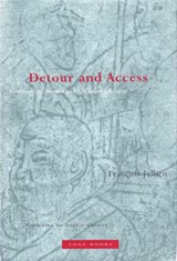Detour and Access - Francois Jullien - 9781890951115